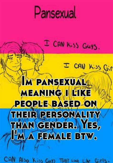 Im Pansexual Meaning I Like People Based On Their Personality Than