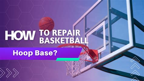 repair basketball hoop base gcbcbasketball blog