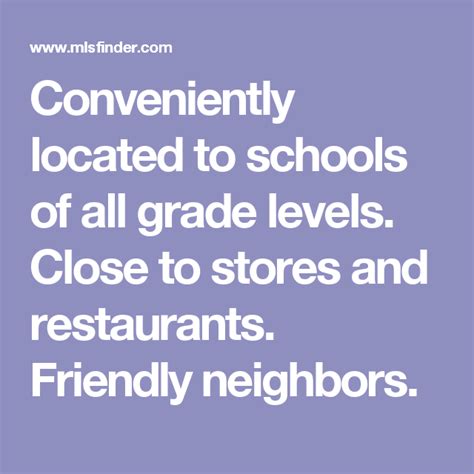 conveniently located to schools of all grade levels close to stores