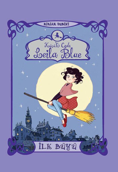 Küçük Cadı Leila Blue İlk Büyü Dandr Kültür Sanat Ve Eğlence Dünyası