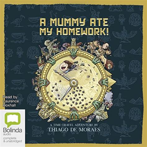 A Mummy Ate My Homework A Time Travel Adventure Book 1 Audio