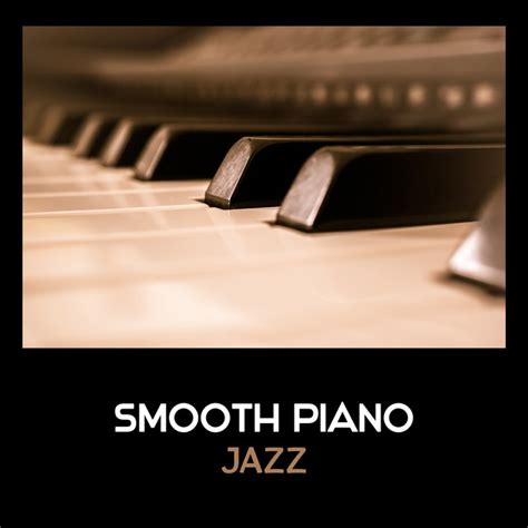 smooth piano jazz cool modern jazz relaxing easy piano instrumentals
