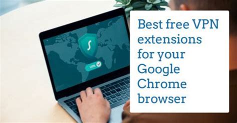 vpn extensions  google chrome browser