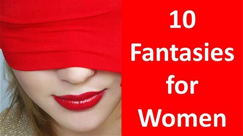 Fantasies For Women Top 10 Female Sexual Fantasies Youtube