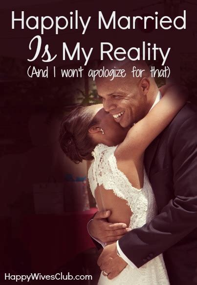 Happily Married Is My Reality…and I Won T Apologize For That Happy