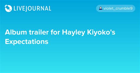 album trailer for hayley kiyoko s expectations oh no they didn t — livejournal