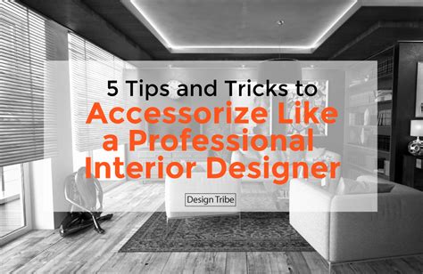 tips  tricks  accessorize   professional interior designer
