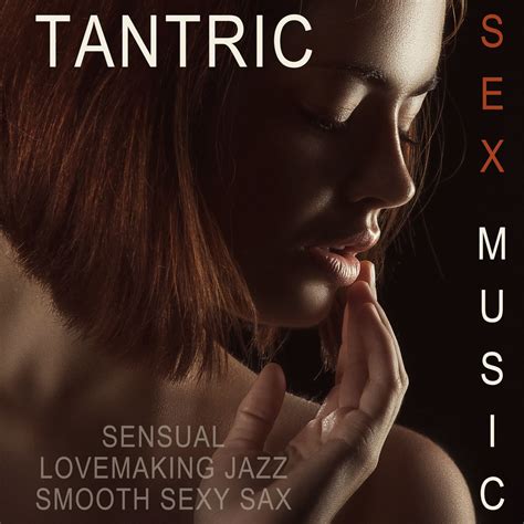 ‎sexual Music Collectionの「tantric Sex Music Sensual Lovemaking Jazz