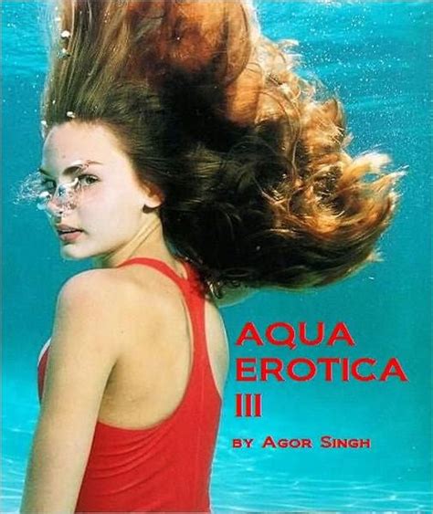 Aqua Erotica Iii Sex Underwater By Agor Singh Nook