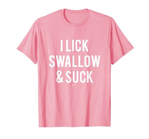 I Lick Salt Swallow Tequila And Suck Lime Tee Shirts T Shirt Anz