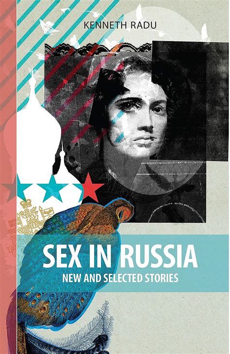 Sex In Russia New And Selected Stories Radu Ken 9781897190654