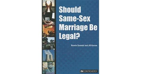 Should Same Sex Marriage Be Legal By Bonnie Szumski