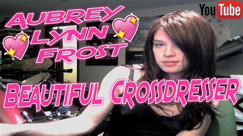 aubrey frost the most beautiful crossdresser you have ever seen youtube video slideshow