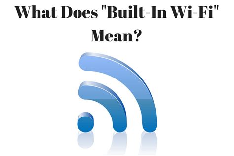 What Does Built In Wifi Mean Tv Tablet Or Laptop