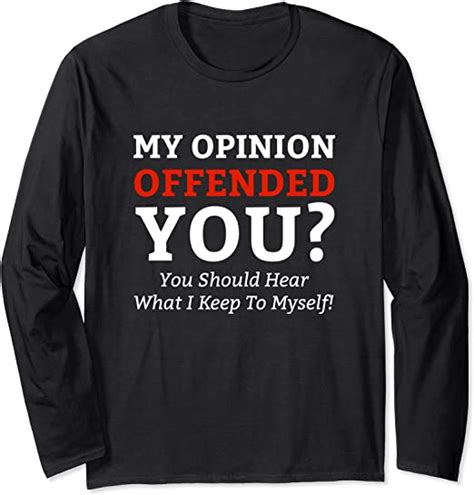 my opinion offended you long sleeve t shirt uk fashion