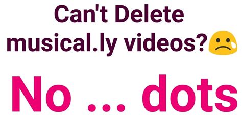 delete musical ly videos no more 3 dots 2018 update youtube