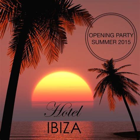 hotel ibiza best of lounge and chillout music deep house del mar