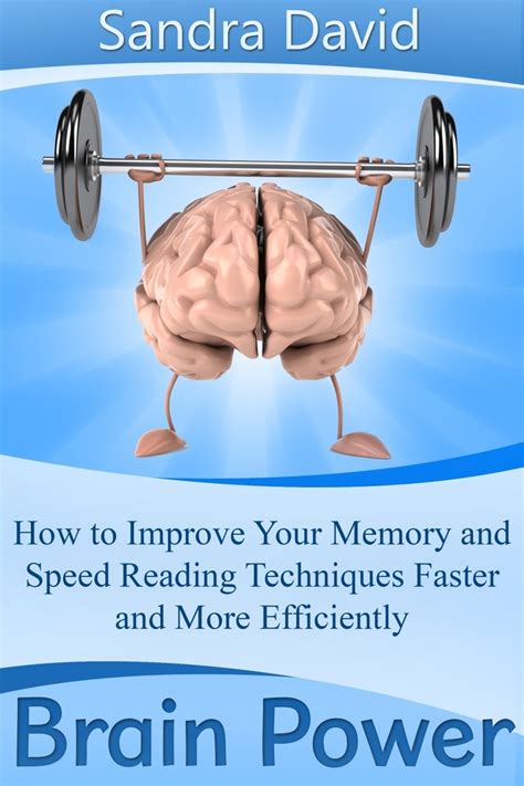 Brain Power How To Improve Your Memory And Speed Reading Techniques