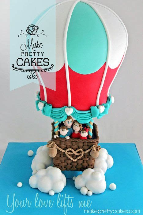 Your Love Lifts Me 3d Hot Air Balloon Cake Hot Air Balloon Cake