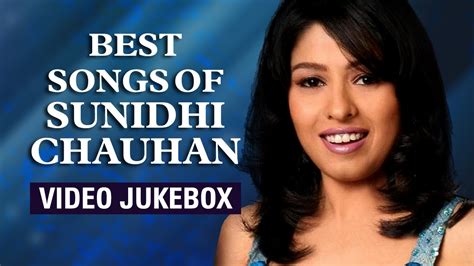 Best Songs Of Sunidhi Chauhan Video Jukebox Youtube