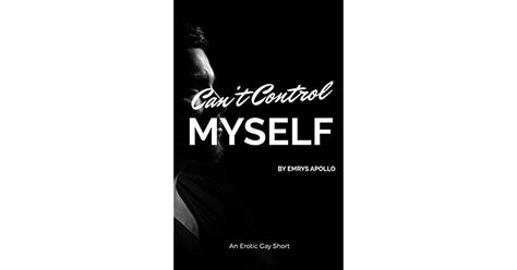 Can T Control Myself By Emrys Apollo