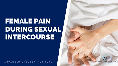 Female Pain During Sexual Intercourse Advanced Urology Institute