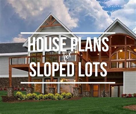 advantages  building   sloped lot lake house plans sloping