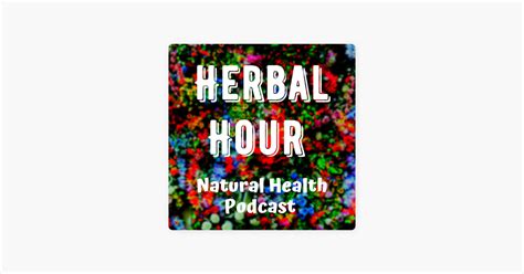 doctor dans herbal hour natural medicine podcast  apple podcasts
