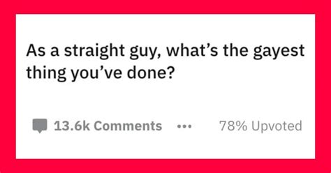 15 straight guys confess the gayest thing they ve ever done