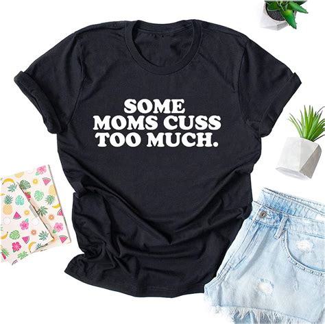 Ioegw Women S Some Moms Cuss Too Much T Shirt Funny Mother S Day Mom