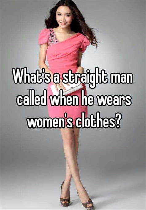 What S A Straight Man Called When He Wears Women S Clothes