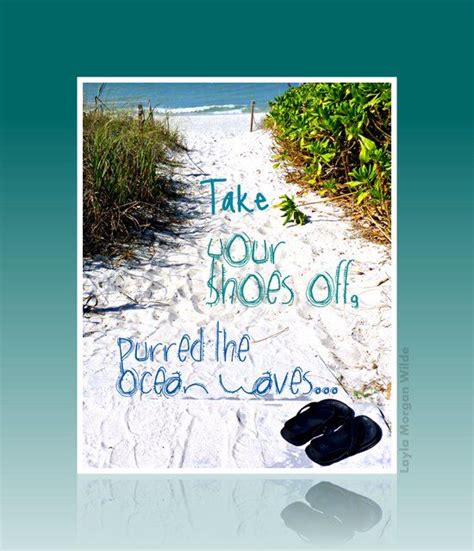 take your shoes off purred the ocean waves