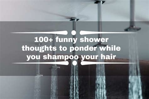 funny shower thoughts  ponder   shampoo  hair legitng