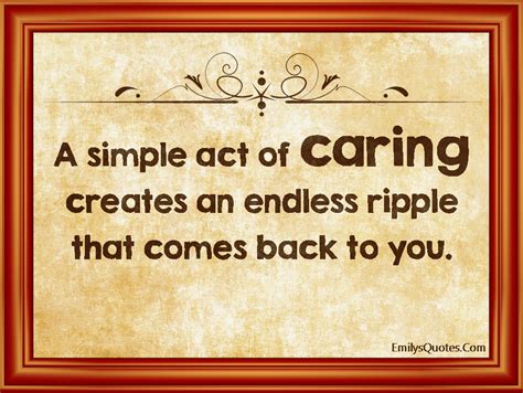 simple act  caring creates  endless ripple