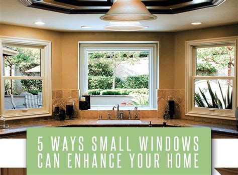 ways small windows  enhance  home