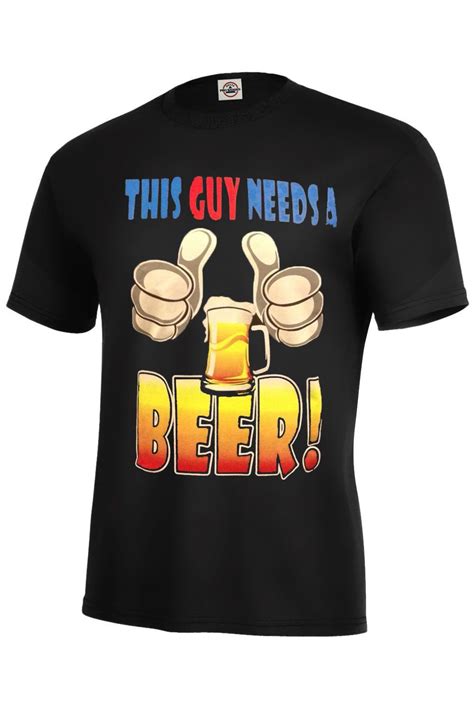 This Guy Needs A Beer T Shirt Assorted Colors Top Seller Funny Great