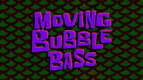 Moving Bubble Bass Encyclopedia Spongebobia Fandom