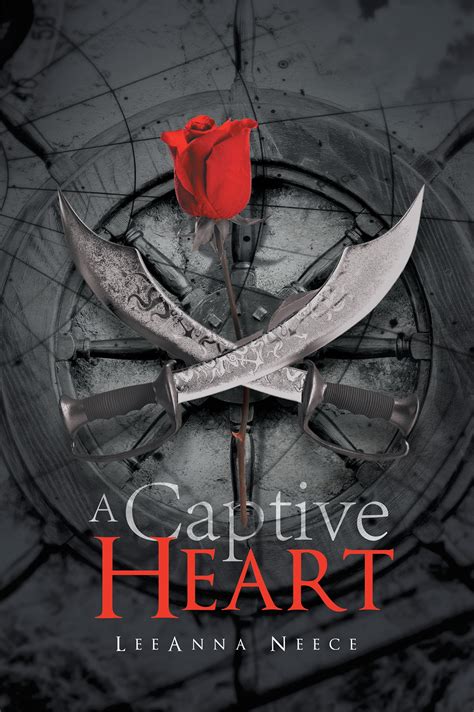 Leeanna Neece’s New Book “a Captive Heart” Is A Story Of Adventure