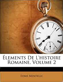 elements de lhistoire romaine volume  french edition edme mentelle  amazon