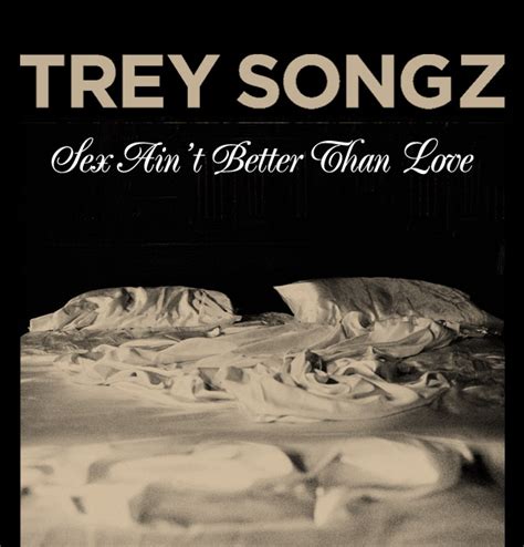 Trey Songz Sex Ain T Better Than Love Single Cover And Instrumental
