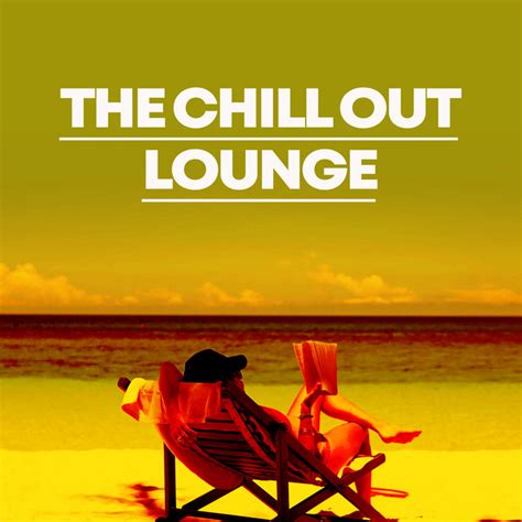 The Chill Out Lounge Album By Café Lounge Resort Spotify