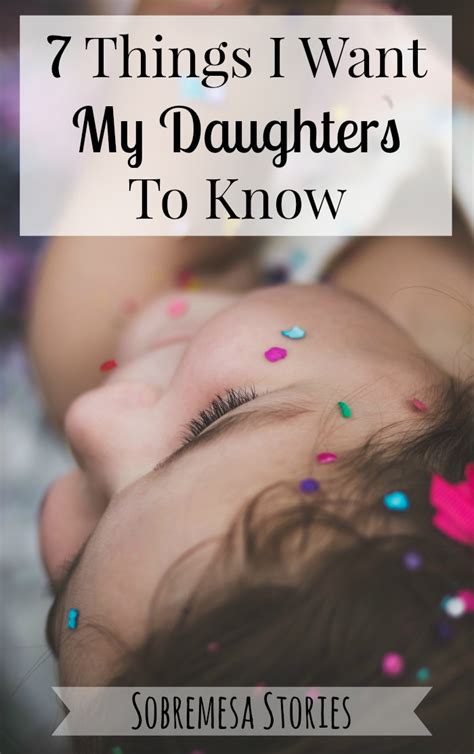 seven things i want my daughters to know sobremesa stories