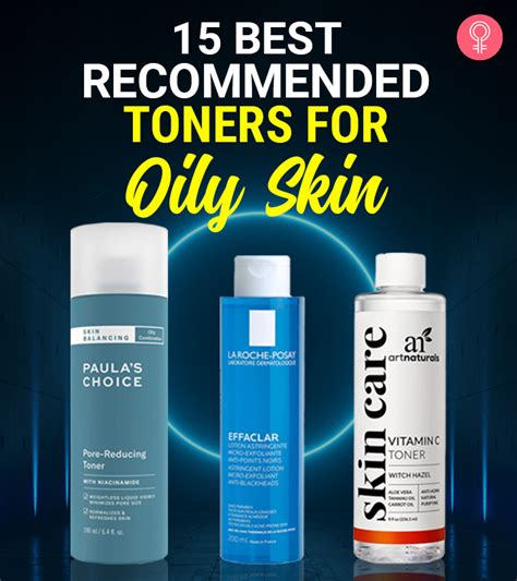 The 15 Best Toners For Oily Skin That Will Work Wonders – 2022