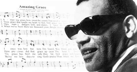 ray charles and his emotional version of “amazing grace”