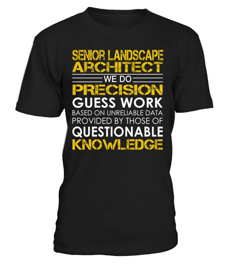 senior landscape architect   precision guess work job title  shirt
