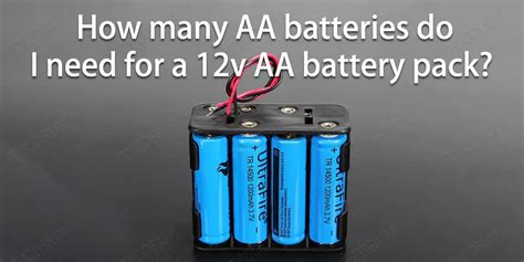 12v Aa Battery Pack Types Application And How To Build The Best