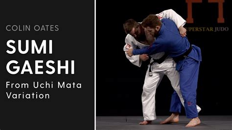 uchi mata variation sumi gaeshi colin oates superstar judo