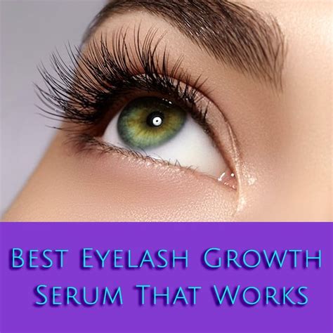 eyelash growth serum   works  reviews