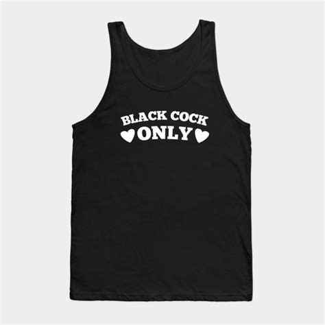 black cock only big black cock tank top teepublic