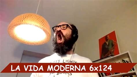 La Vida Moderna 6x124 Los Liberales De La Ser Youtube